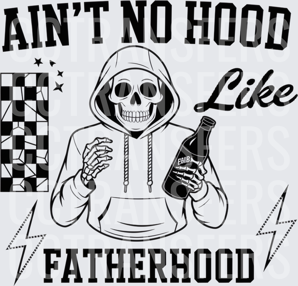 Ain't No Hood Like Fatherhood Skeleton Hoodie (DTF)