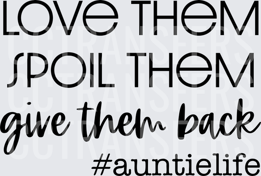 Love Them Spoil Them Give Them Back Auntie Life (DTF)