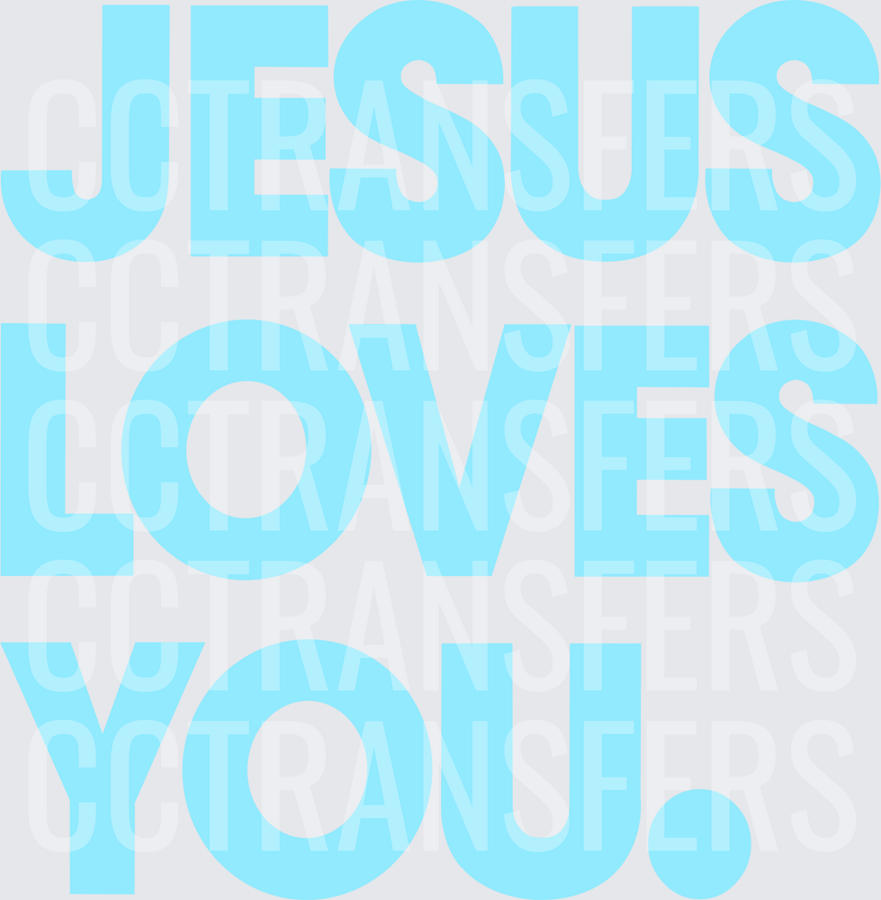 Jesus Loves You Bold Light Blue Text (DTF)