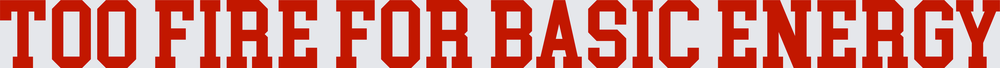 Too Fire For Basic Energy Bold Red Athletic Text (DTF)