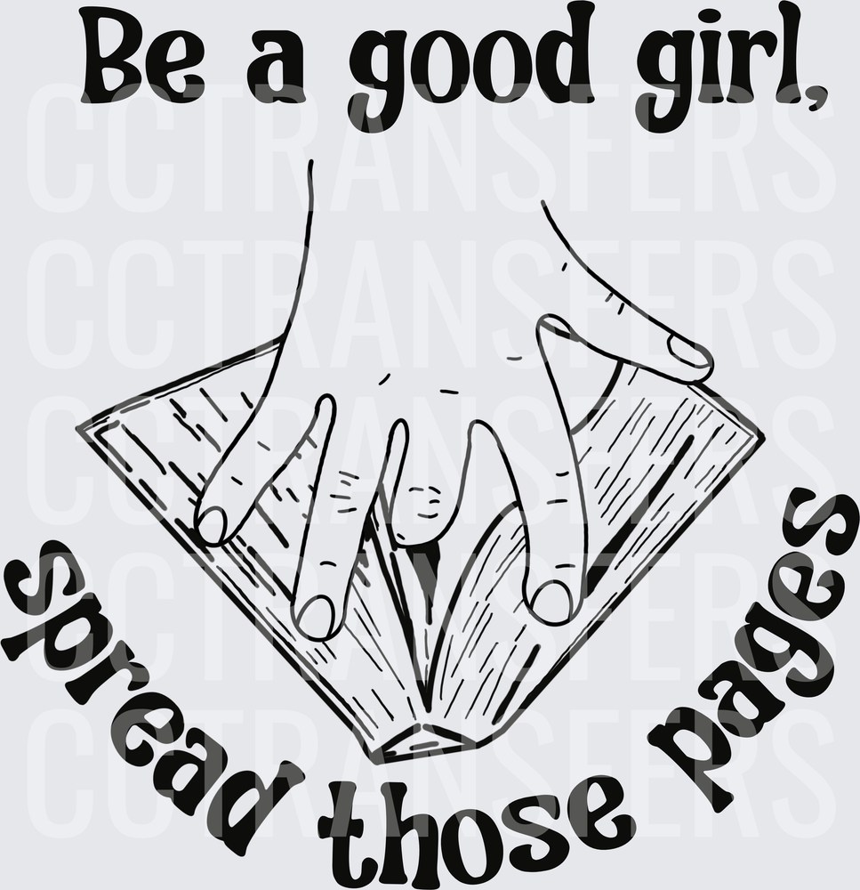 Be a Good Girl Spread Those Pages Book Lover (DTF)