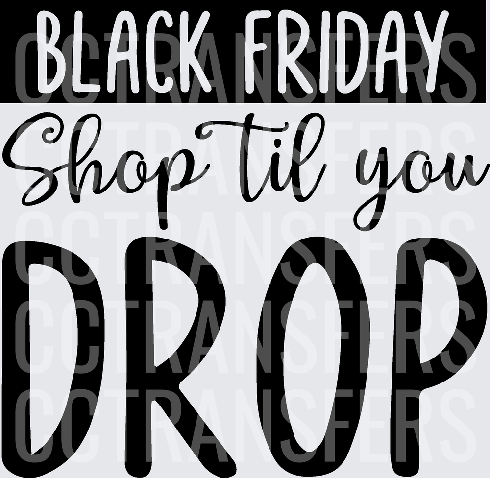 Black Friday Shop Til You Drop (DTF)