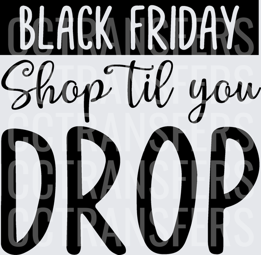 Black Friday Shop Til You Drop (DTF)