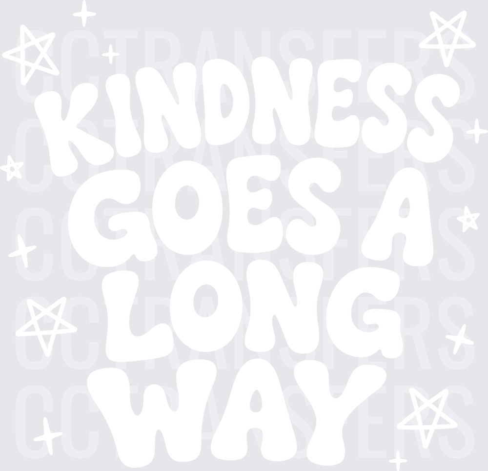 Kindness goes a long way (DTF)