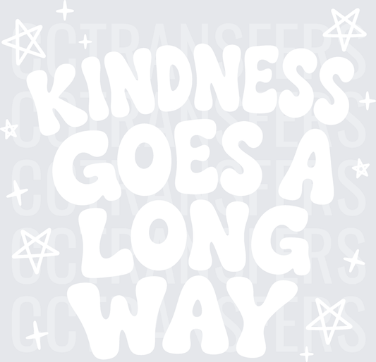 Kindness goes a long way (DTF)