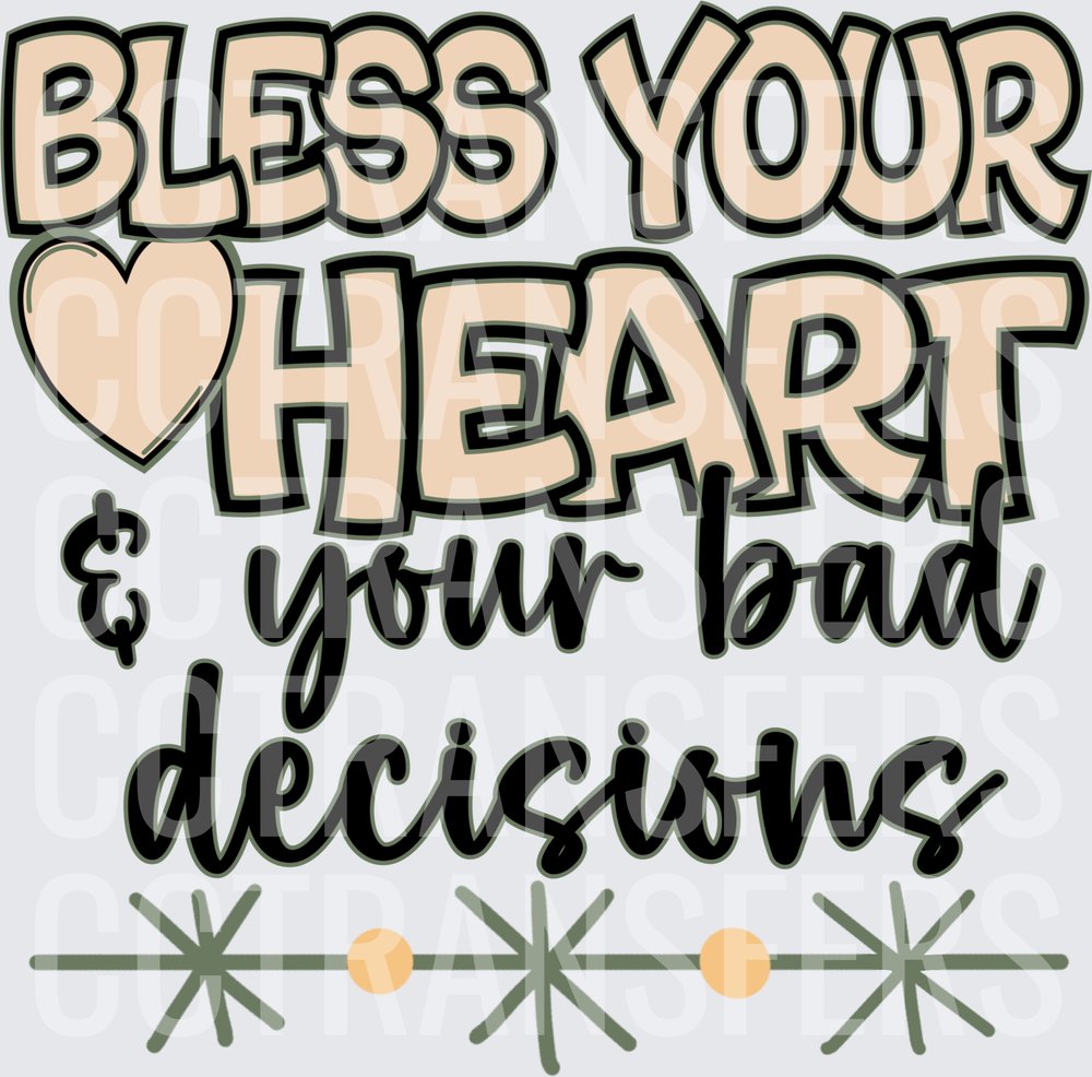 Bless Your Heart & Your Bad Decisions Heart (DTF)