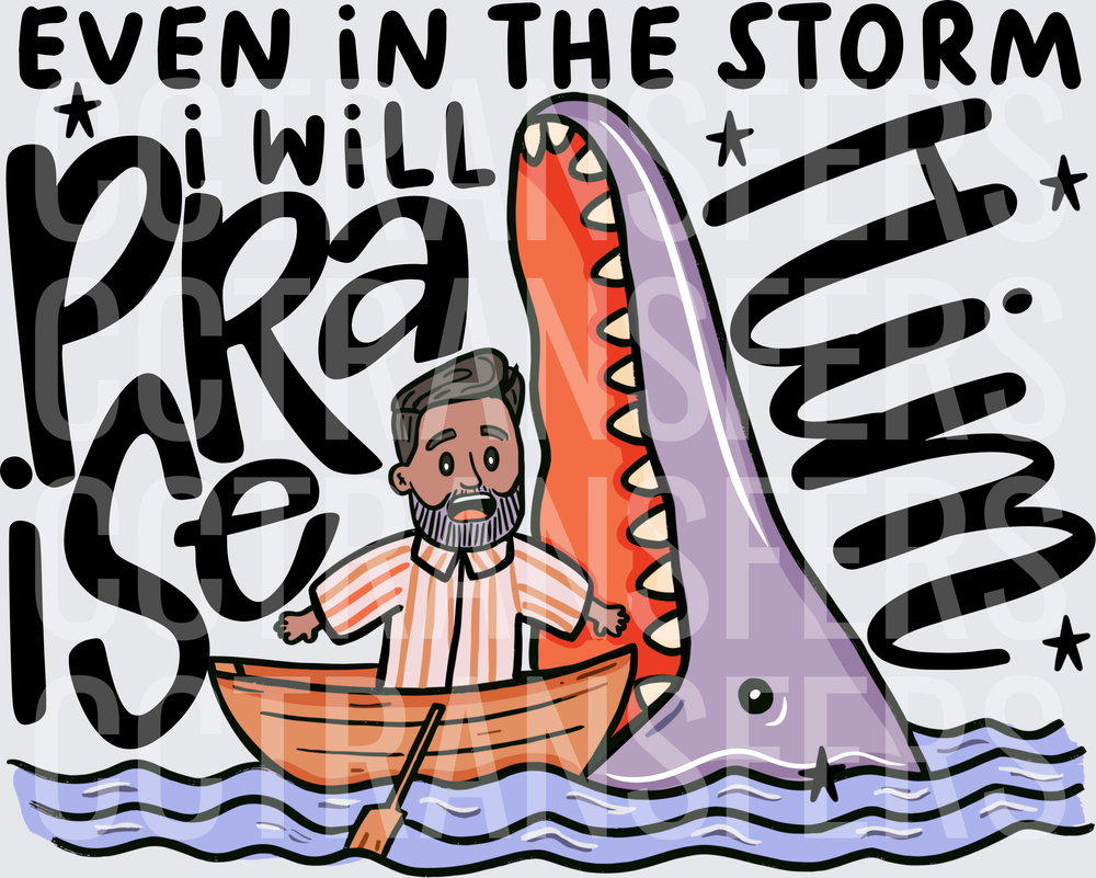 Even In The Storm I Will Praise Him Jonah Whale (DTF)