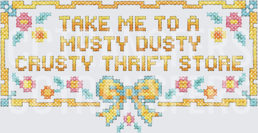 Take Me To A Musty Dusty Crusty Thrift Store Cross Stitch (DTF)
