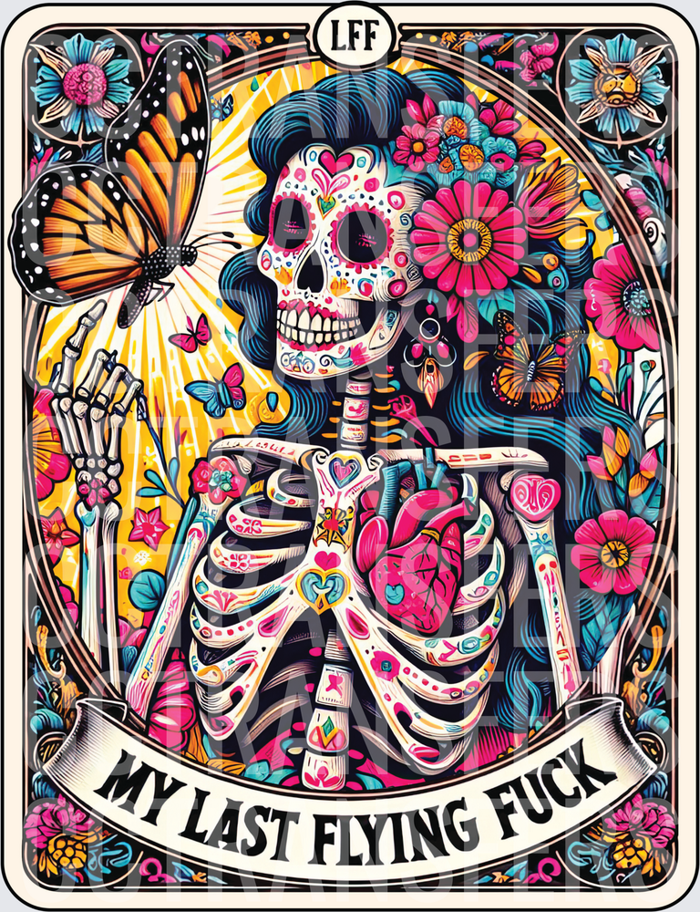 My Last Flying Fuck Sugar Skull Skeleton Floral Butterfly (DTF)