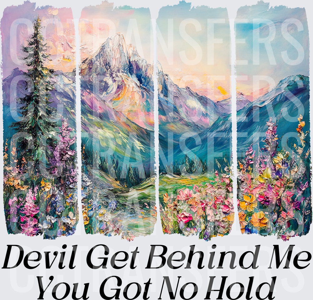 Devil Get Behind Me You Got No Hold Mountain Wildflower (DTF)