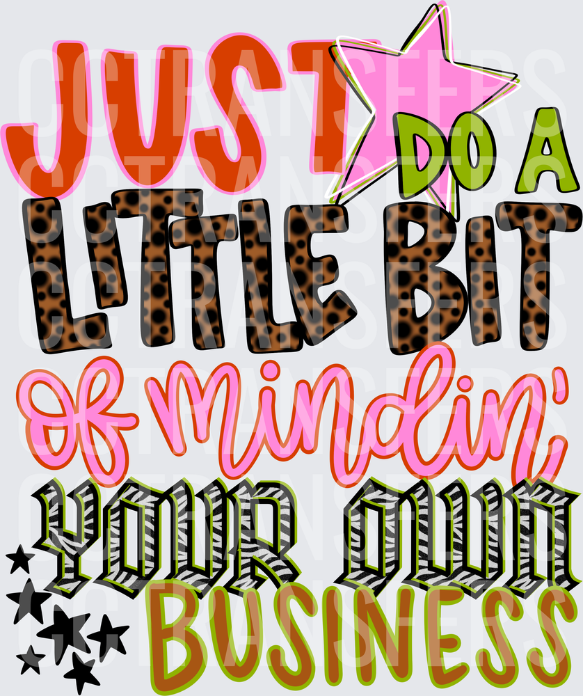 Just Do A Little Bit Of Mindin' Your Own Business (DTF)