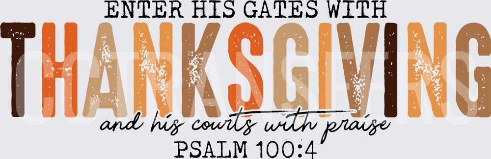 Enter His Gates With Thanksgiving Psalm 100:4 (DTF)