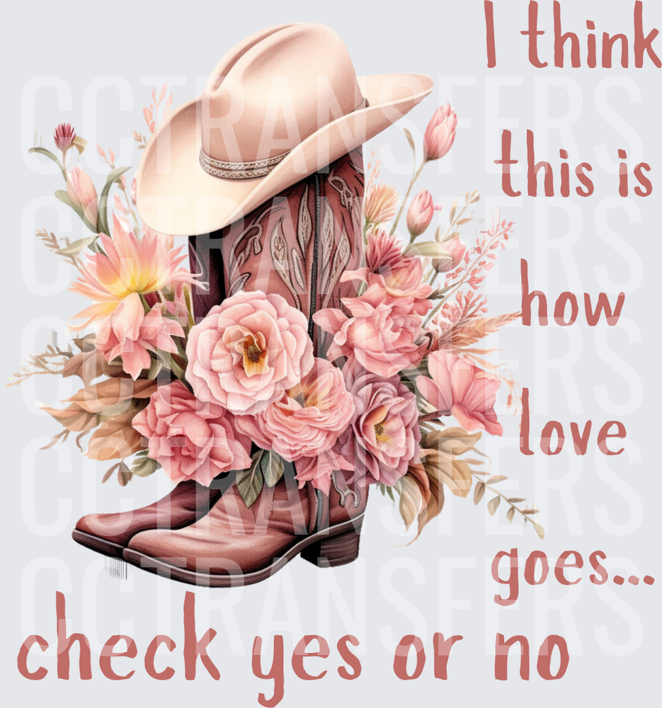 I Think This Is How Love Goes Check Yes Or No Floral Cowboy Boots (DTF)