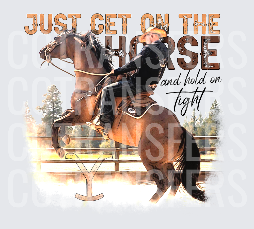 Just Get On The Horse And Hold On Tight Cowboy (DTF)