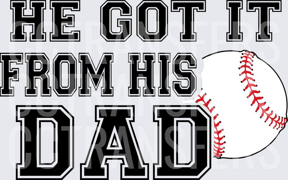 He Got It From His Dad Baseball (DTF)