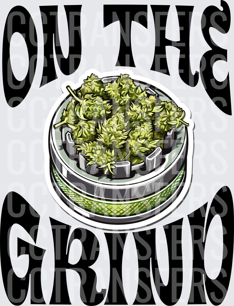 On The Grind Herb Grinder With Cannabis Buds (DTF)