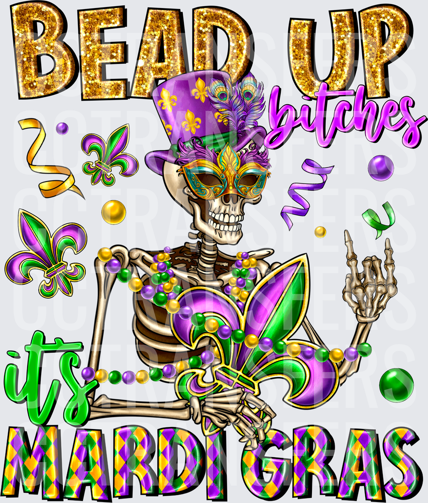Bead Up Bitches It's Mardi Gras Skeleton (DTF)