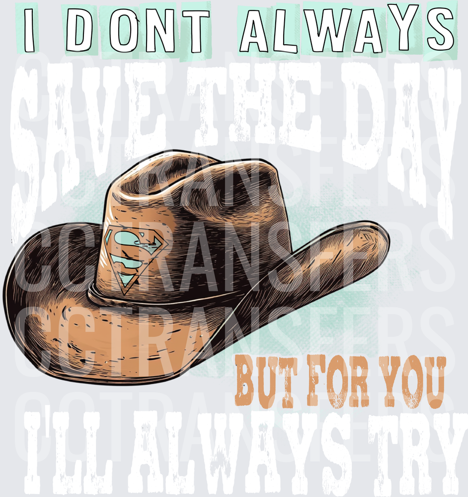 I Dont Always But For You Western Hat Superhero Logo (DTF)