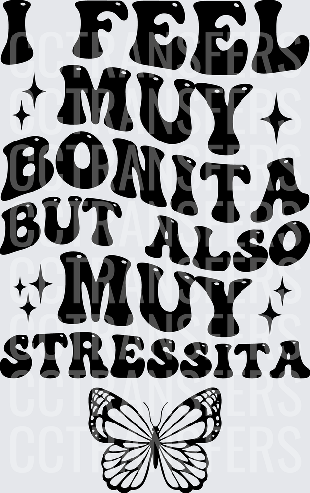 I Feel Muy Bonita But Also Muy Stressita Butterfly (DTF)