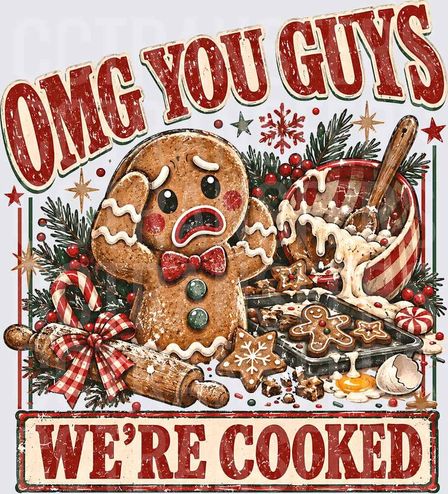 OMG You Guys We're Cooked Panicking Gingerbread Man (DTF)