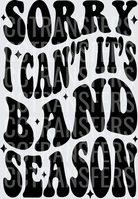 Sorry I Can't It's Band Season Retro Groovy Text (DTF)