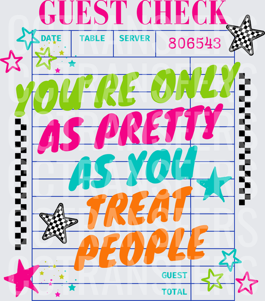 Retro Guest Check You're Only As Pretty As You Treat People (DTF)