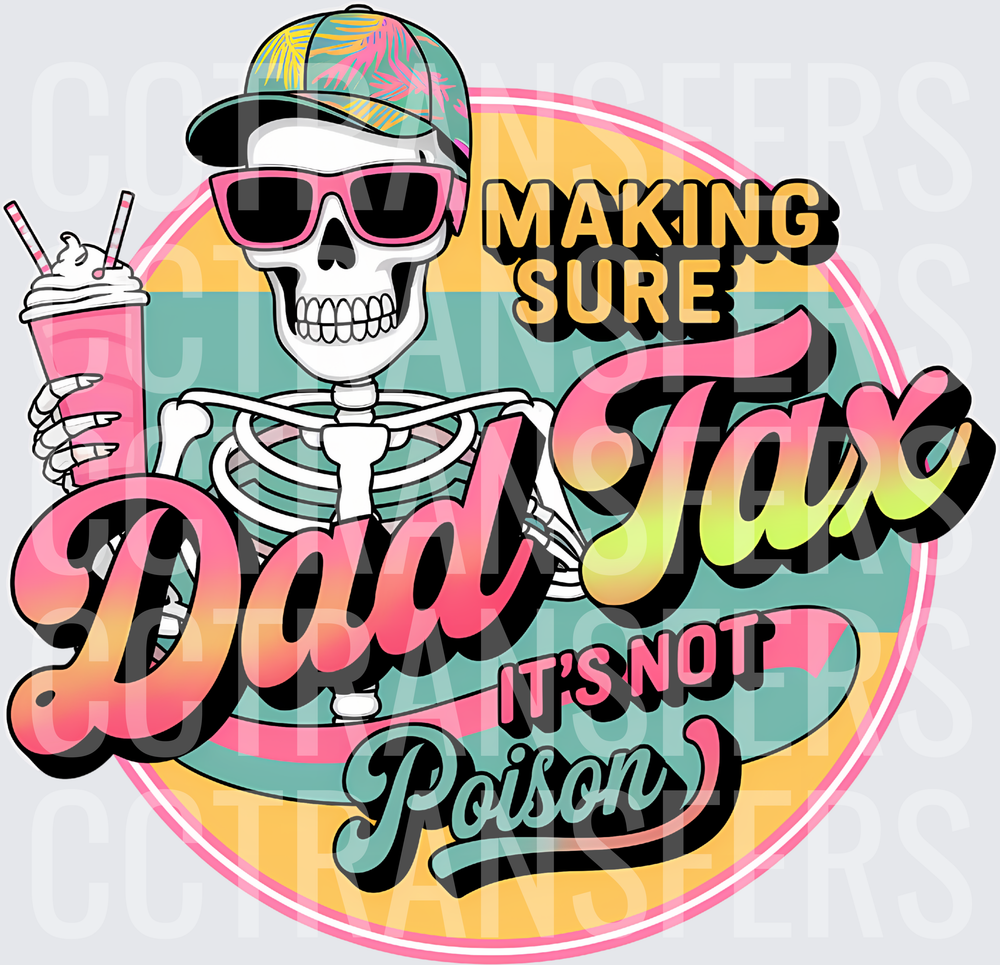 Making Sure Dad Tax It's Not Poison Skeleton (DTF)