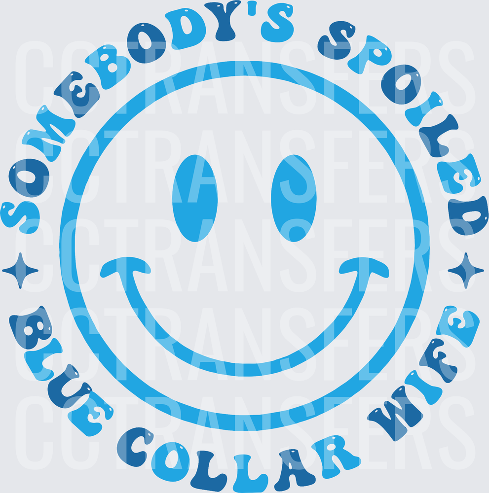 Somebody's Spoiled Blue Collar Wife Smiley Face (DTF)