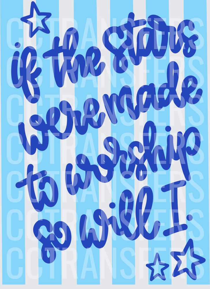 If The Stars Were Made To Worship So Will I Blue Stripes (DTF)