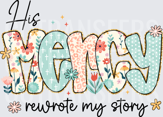His Mercy Rewrote My Story Floral Faith (DTF)