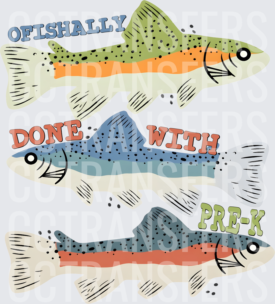 Ofishally Done With Pre-K Three Trout Fish (DTF)