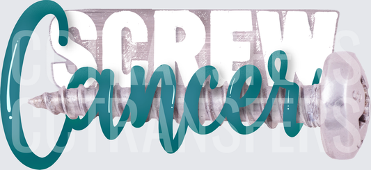 Screw Cancer Teal Awareness Ribbon Metal Screw Graphic (DTF)