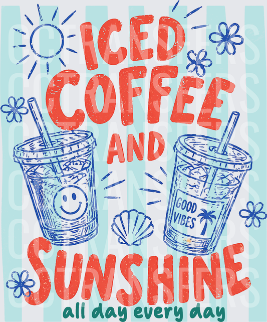 Iced Coffee And Sunshine All Day Every Day (DTF)
