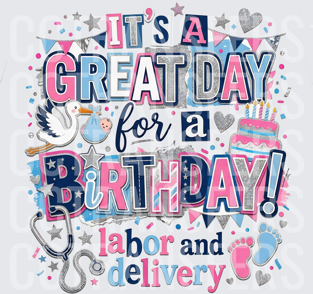 It's A Great Day For A Birthday Labor And Delivery (DTF)