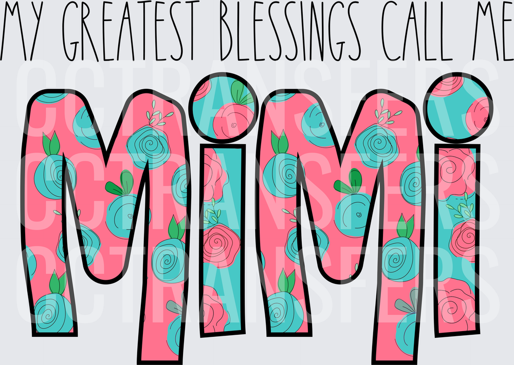My Greatest Blessings Call Me Mimi Floral Letters (DTF)