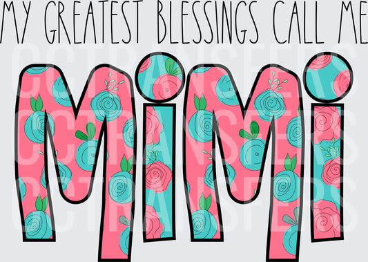 My Greatest Blessings Call Me Mimi Floral Letters (DTF)