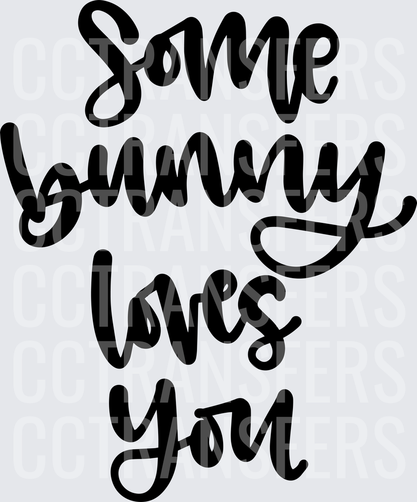 Some Bunny Loves You Easter Script Design (DTF)