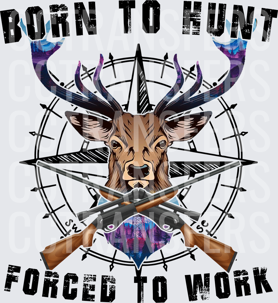 Born To Hunt Forced To Work Buck Compass Rifles (DTF)