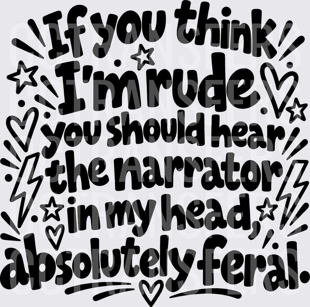 If You Think I'm Rude Narrator In My Head Feral (DTF)