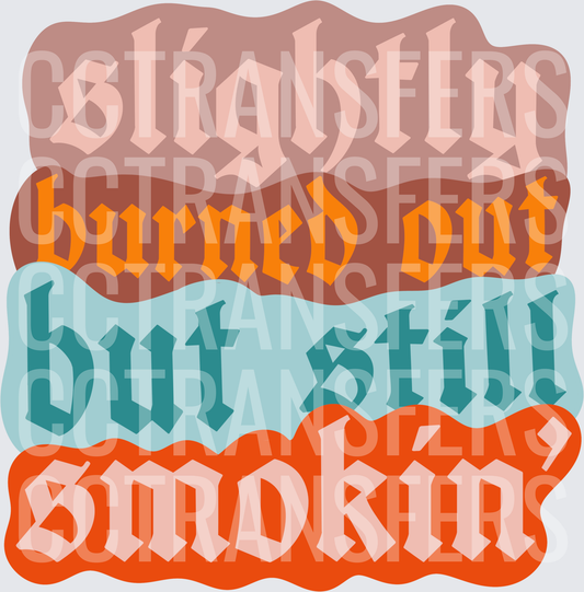 Slightly Burned Out But Still Smokin' Retro Wavy Text (DTF)