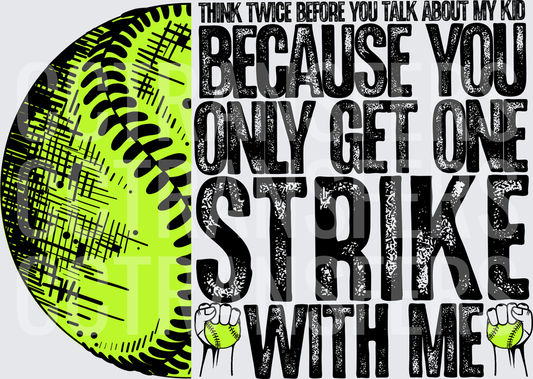 Think Twice You Only Get One Strike With Me Softball (DTF)