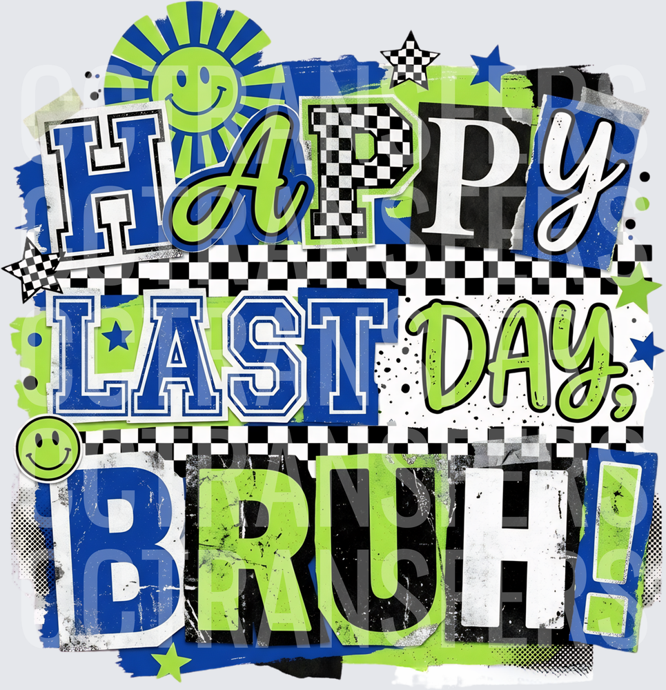 HAPPY LAST DAY BRUH BOY300DPI
