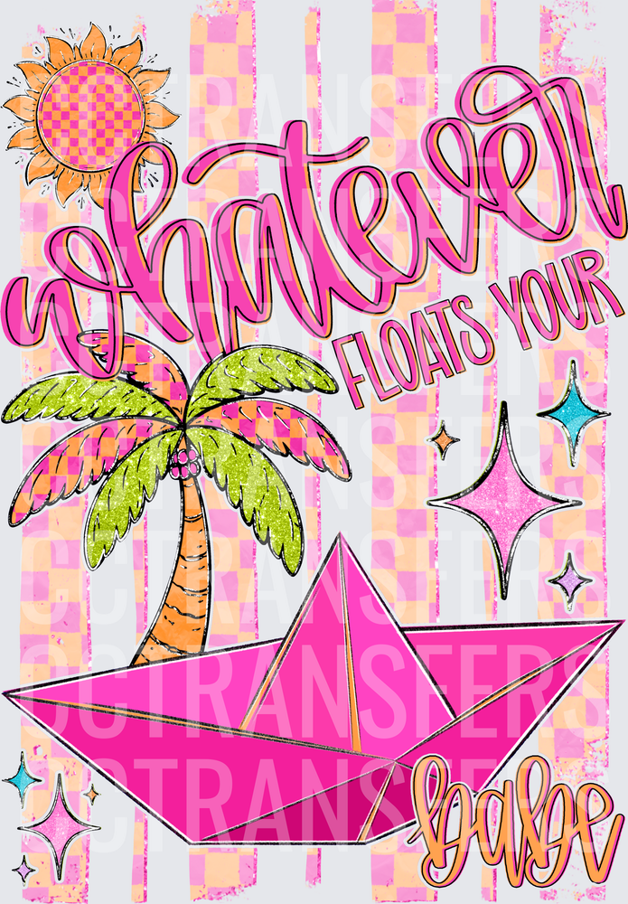 Whatever Floats Your Babe Pink Paper Boat Palm Tree Summer (DTF)
