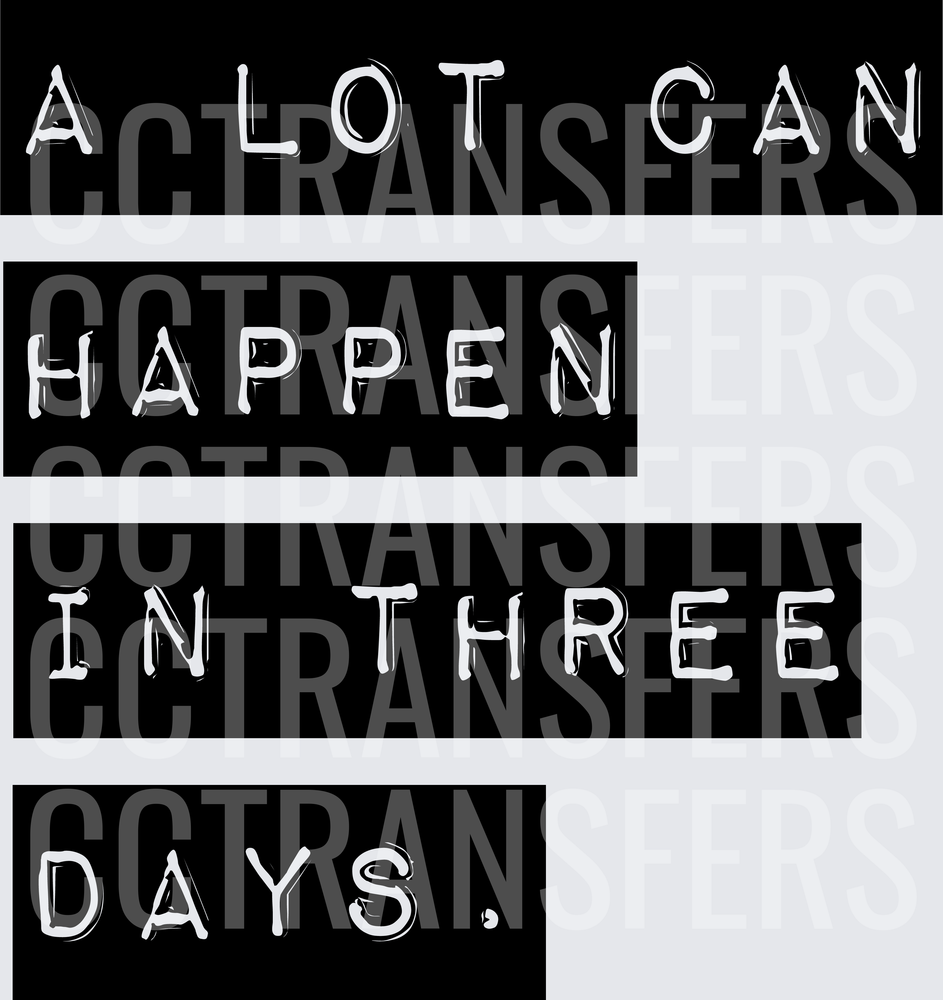 A Lot Can Happen In Three Days Bold Text (DTF)