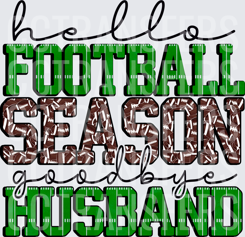 Hello Football Season Goodbye Husband Football Field Letters (DTF)