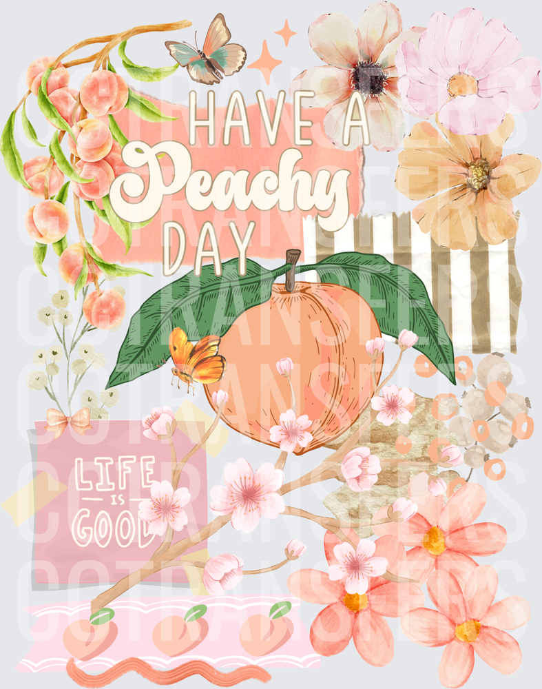 Have A Peachy Day Life Is Good Floral Collage (DTF)