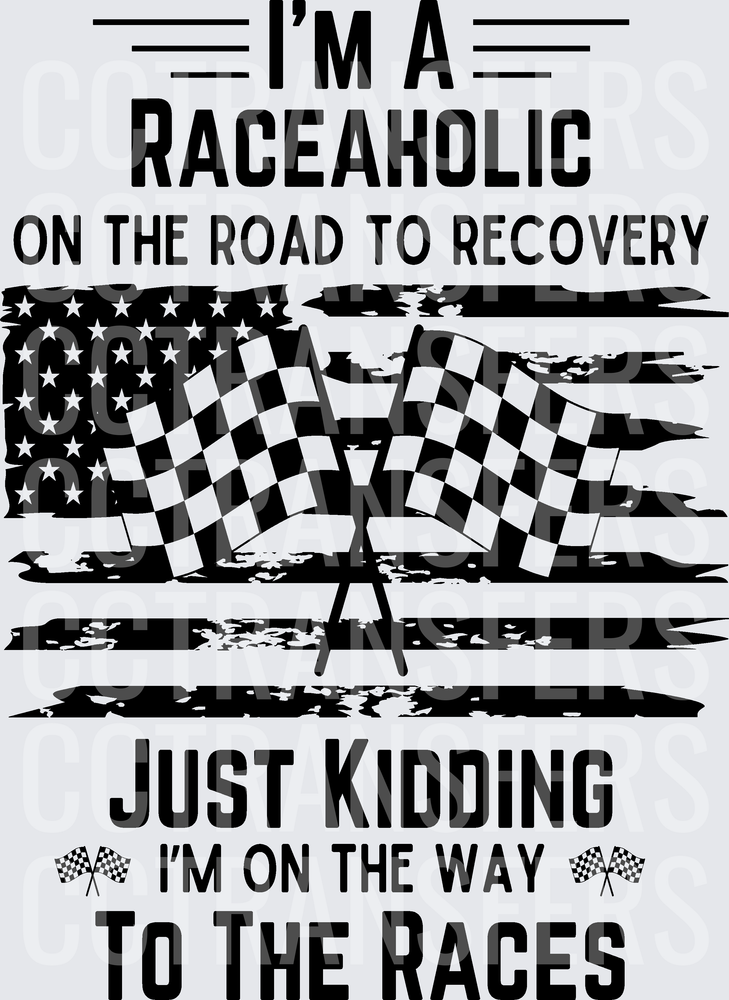 I'm A Raceaholic On The Road To Recovery Crossed Checkered Flags Distressed American Flag (DTF)