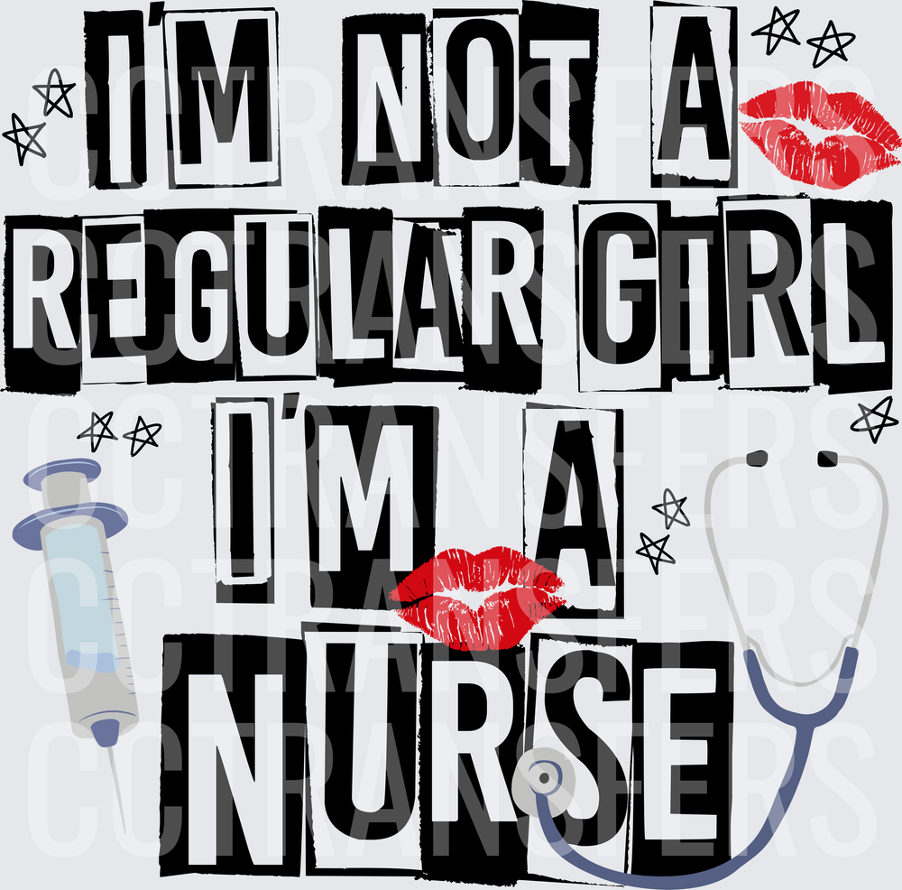 I'm Not A Regular Girl I'm A Nurse Bold Graphic (DTF)
