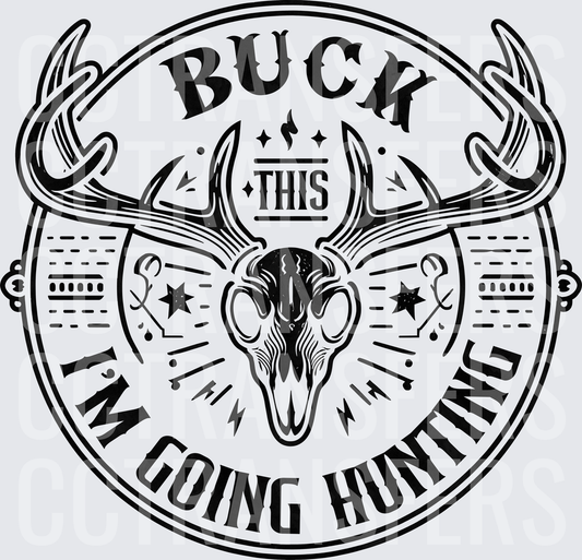 Buck This I'm Going Hunting Deer Skull Circle Badge (DTF)