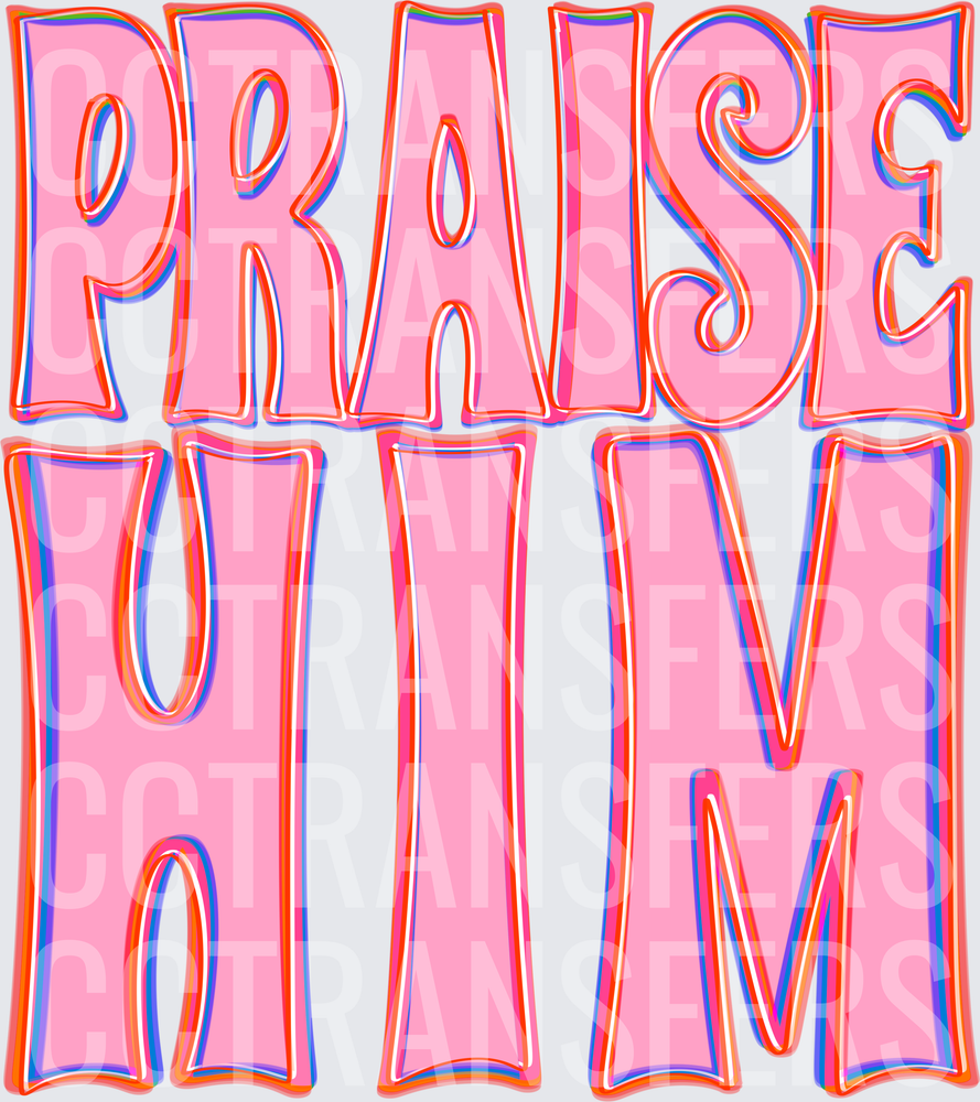 Praise Him Bold Pink Retro Layered Text (DTF)